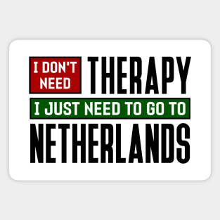 I don't need therapy, I just need to go to Netherlands Magnet